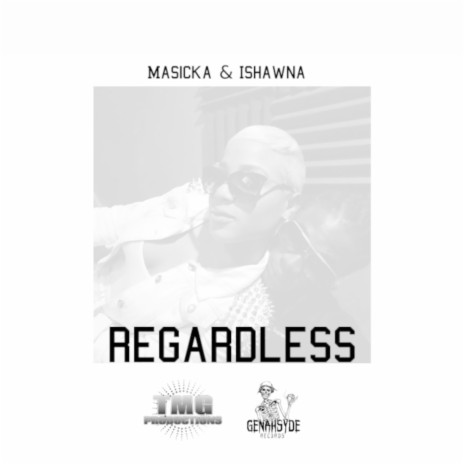 Regardless ft. Ishawna | Boomplay Music