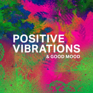 Positive Vibrations & Good Mood: Great Day with Joyful Attitude