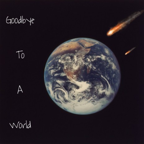 Goodbye To A World | Boomplay Music