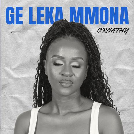 Ge leka Mmona | Boomplay Music