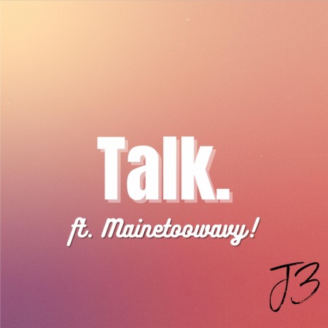 Talk ft. mainetoowavy | Boomplay Music