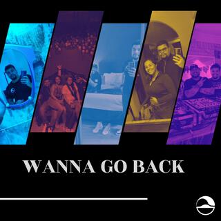 Wanna Go Back (Original Mix)