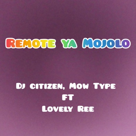 Remote ya Mojolo ft. Dj Citizen & Lovely Ree | Boomplay Music