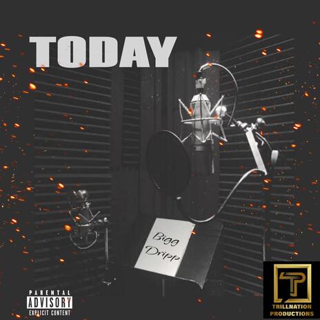 Today ft. Bigg Dripp | Boomplay Music