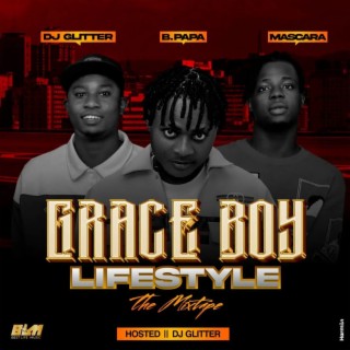 GRACE BOY LIFESTYLE (BEST OF MASCARA VIBEZ & B PAPA)