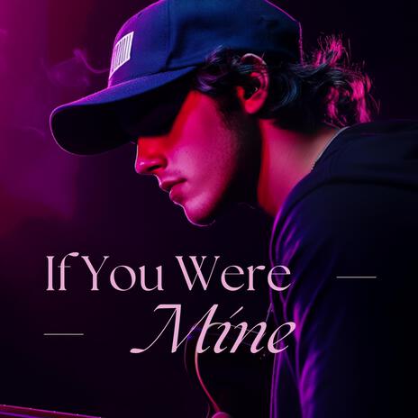 If You Were Mine | Boomplay Music