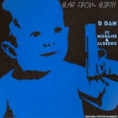 Bad from birth (feat. 1ne D dan & 1Aldeeno) | Boomplay Music
