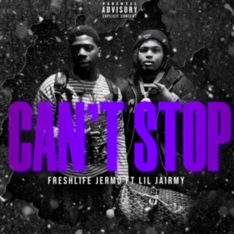 Can't Stop ft. Lil Jairmy | Boomplay Music