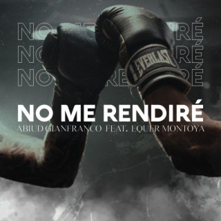 No me rendiré ft. Equer Montoya lyrics | Boomplay Music