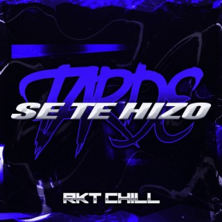 SE TE HIZO TARDE (RKT CHILL)