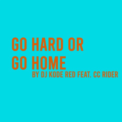 Go Hard Or Go Home (feat. CC Rider) | Boomplay Music