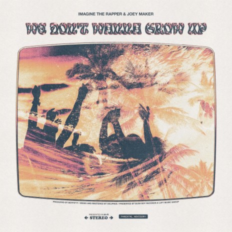 We Don't Wanna Grow Up ft. Joey Maker | Boomplay Music