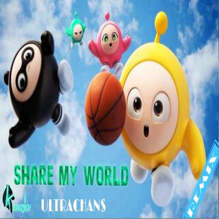 Share My World (UltraChan$ Remix)