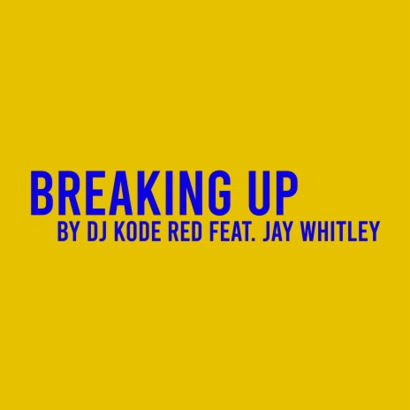 Breaking Up (feat. Jay Whitley)