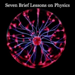 Chapter 5: Seven Brief Lessons on Physics