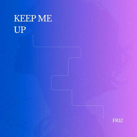 Keep Me Up | Boomplay Music