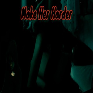 Make her harder