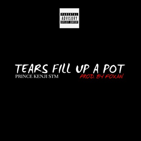 TEARS FILL UP A POT | Boomplay Music