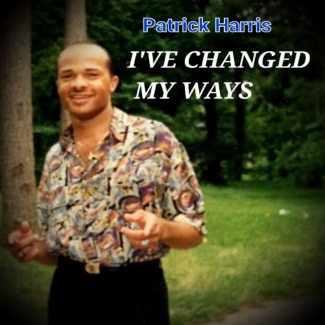 I've Changed My Ways | Boomplay Music