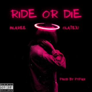 Ride or Die ft. Olateju lyrics | Boomplay Music