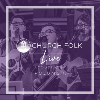 Church Folk Live Acoustic EP (Volume II)