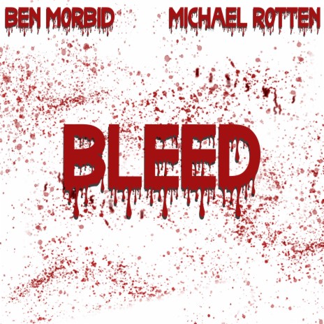 Bleed ft. Michael Rotten | Boomplay Music