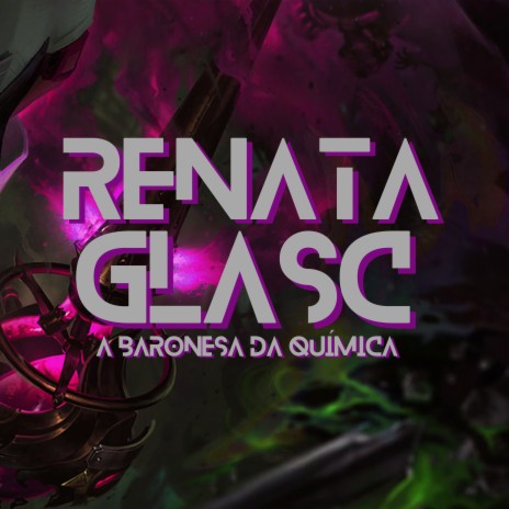 Renata Glasc, a Baronesa da Química | Boomplay Music