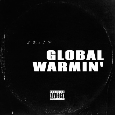 GLOBAL WARMIN' | Boomplay Music