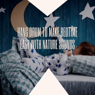 Hang Drum to Make Bedtime Easy with Nature Sounds