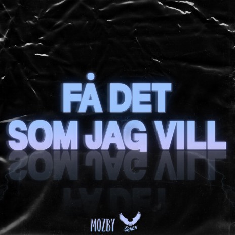 Få Det Som Jag Vill ft. Örnen | Boomplay Music