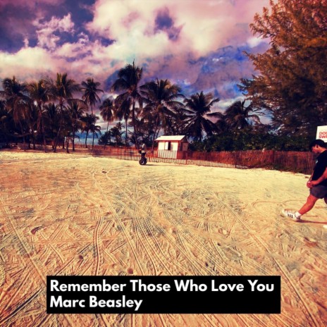 Remember Those Who Love You | Boomplay Music