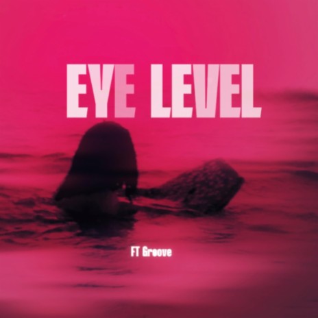 Eye Level ft. Groove | Boomplay Music
