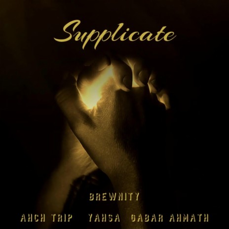 Supplicate ft. Ahch Trip, Yahsa & Gabar Ahmath