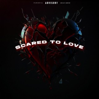 Scared To Love