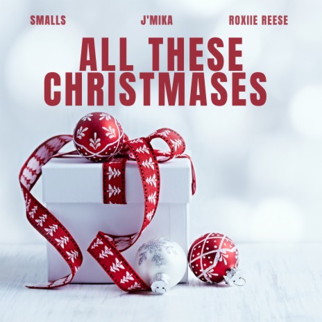 All These Christmases ft. J'Mika & Roxiie Reese | Boomplay Music