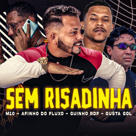 Sem Risadinha ft. Gusta Gol, M10 & GUINHO RDF | Boomplay Music