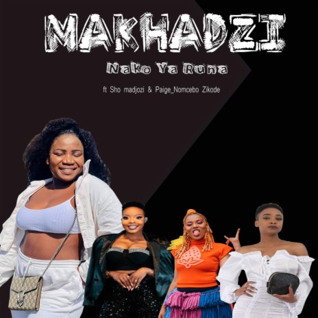 makhadzi And Sho madjozi, Paige,Nomcebo Zikode Nako Ya Runa | Boomplay Music
