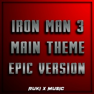 Main Theme (From 'Iron Man 3') (Epic Version)