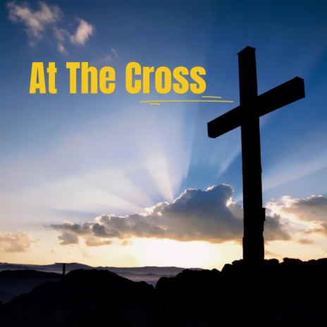 At The Cross | Boomplay Music