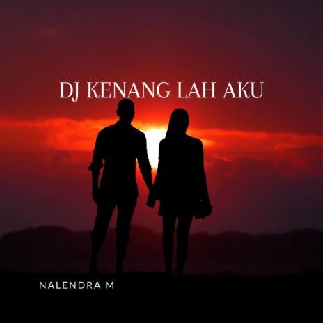 DJ Kenanglah Aku | Boomplay Music