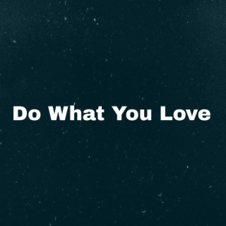 Do What You Love