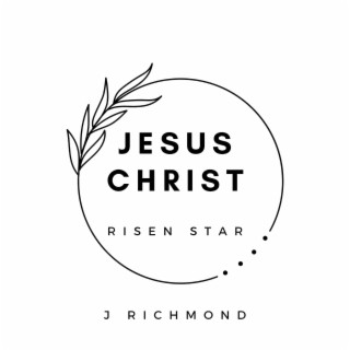 Jesus Christ Risen Star (2024 Version)
