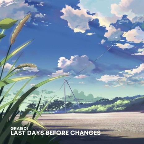 LAST DAYS BEFORE CHANGES | Boomplay Music