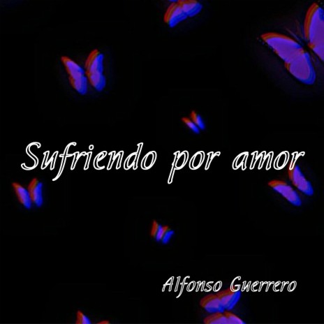 Sufriendo por Amor | Boomplay Music