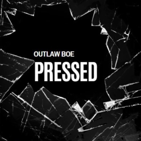 OutLaw Boe X Pressed | Boomplay Music