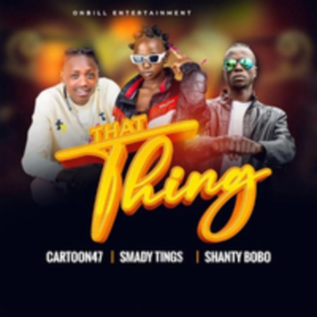 That Thing ft. Mbogi Genje & Shanty Bobo | Boomplay Music