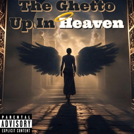 The Ghetto Up In Heaven | Boomplay Music
