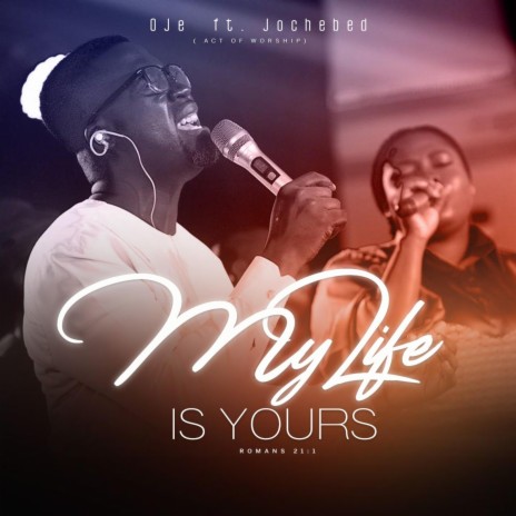 My Life is Yours (Act of Worship) ft. Jochebed | Boomplay Music