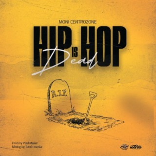 Hip Hop Is Dead | Boomplay Music