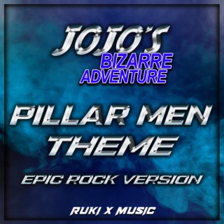 Pillar Men Theme (From 'JoJo's Bizarre Adventure') (Epic Rock Version)